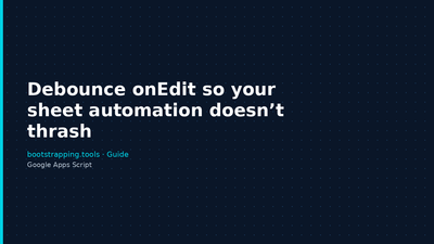 featured image thumbnail for post Debounce onEdit so your sheet automation doesn’t thrash