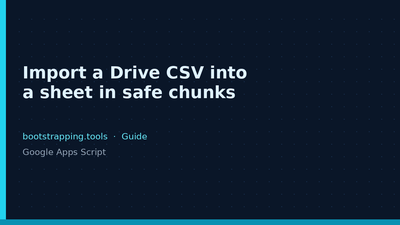 featured image thumbnail for post Import a Drive CSV into a sheet in safe chunks